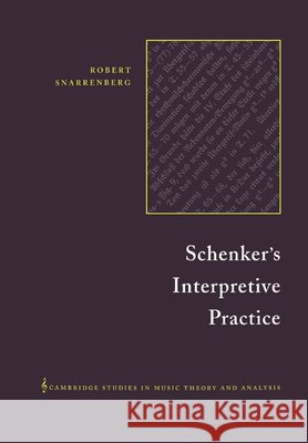 Schenker's Interpretive Practice Robert Snarrenberg Ian Bent 9780521017435 Cambridge University Press