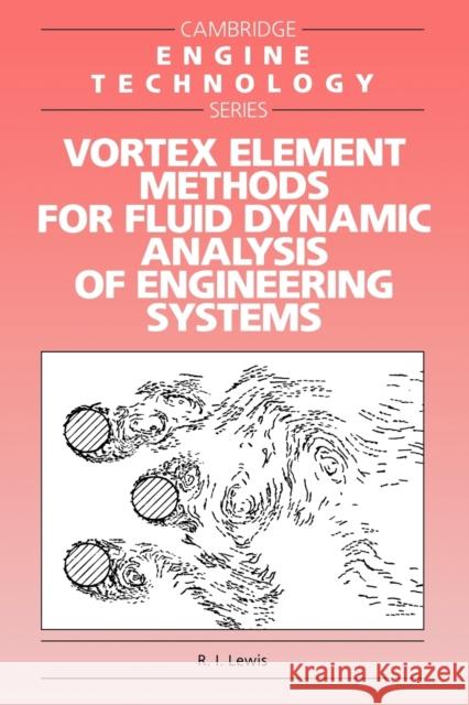 Vortex Element Methods for Fluid Dynamic Analysis of Engineering Systems R. I. Lewis J. E. Ffowc E. M. Greitzer 9780521017541 Cambridge University Press