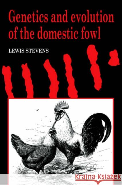 Genetics and Evolution of the Domestic Fowl Lewis Stevens 9780521017572