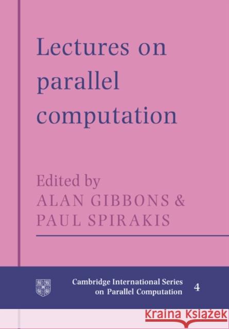 Lectures in Parallel Computation Alan Gibbons P. Spirakis W. F. McColl 9780521017602 Cambridge University Press