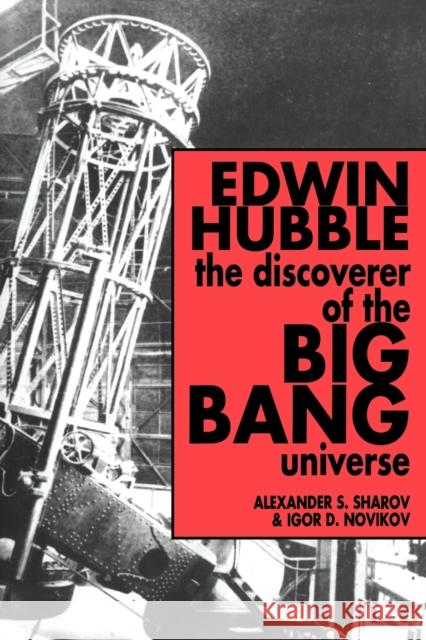 Edwin Hubble, the Discoverer of the Big Bang Universe Sharov, Alexander S. 9780521017619 Cambridge University Press