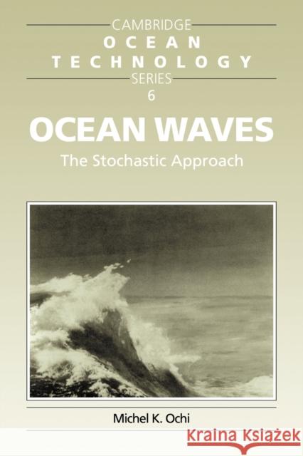 Ocean Waves: The Stochastic Approach Ochi, Michel K. 9780521017671 Cambridge University Press