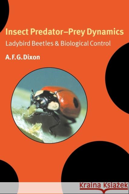 Insect Predator-Prey Dynamics: Ladybird Beetles and Biological Control Dixon, A. F. G. 9780521017701 Cambridge University Press