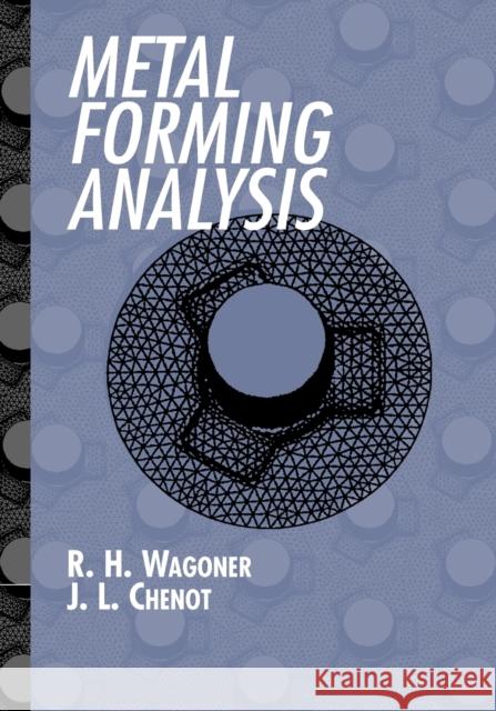 Metal Forming Analysis R. H. Wagoner Jean-Loup Chenot J. -L Chenot 9780521017725 Cambridge University Press