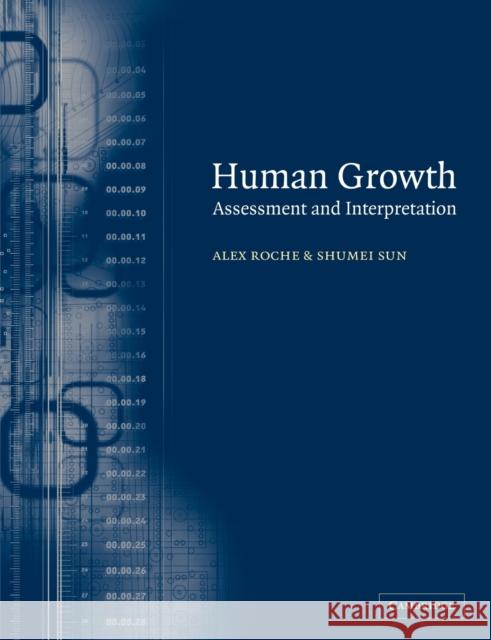 Human Growth: Assessment and Interpretation Roche, Alex F. 9780521017732 Cambridge University Press