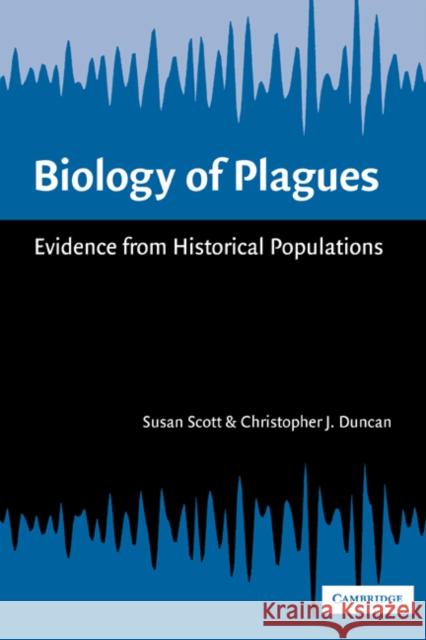 Biology of Plagues: Evidence from Historical Populations Scott, Susan 9780521017763