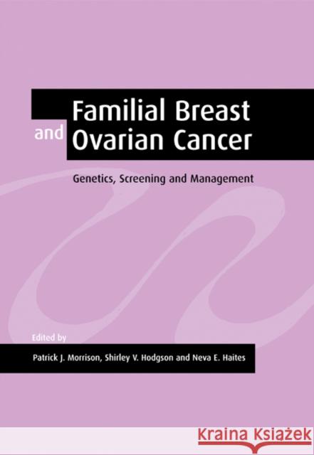 Familial Breast and Ovarian Cancer: Genetics, Screening and Management Morrison, Patrick J. 9780521017770 Cambridge University Press