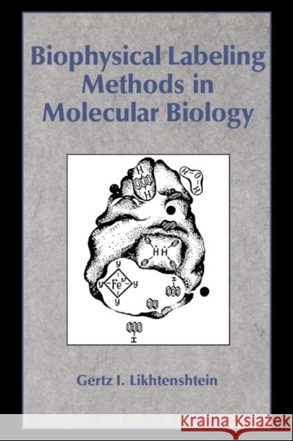 Biophysical Labeling Methods in Molecular Biology Gertz I. Likhtenshtein G. I. Likhtenshtein 9780521017879