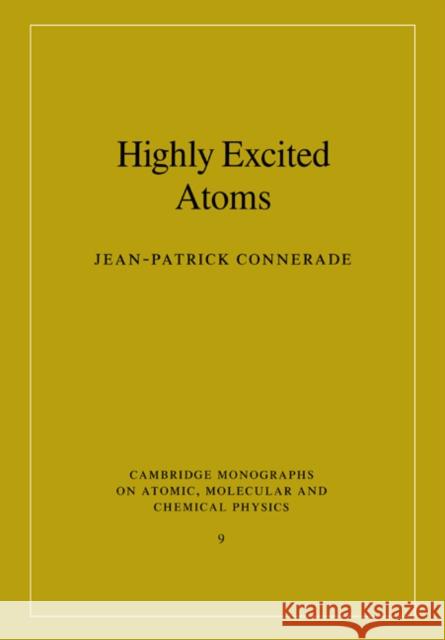 Highly Excited Atoms Jean-Patrick Connerade J. P. Connerade A. Dalgarno 9780521017886 Cambridge University Press
