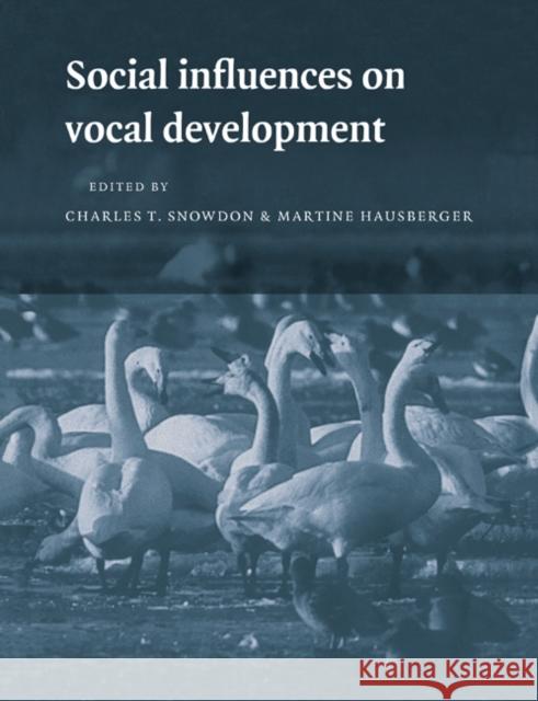 Social Influences on Vocal Development Charles T. Snowdon Martine Hausberger 9780521017978 Cambridge University Press