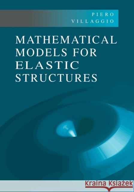 Mathematical Models for Elastic Structures Piero Villaggio 9780521017985 Cambridge University Press