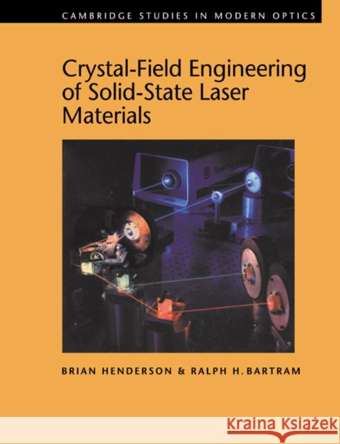 Crystal-Field Engineering of Solid-State Laser Materials Brian Henderson Ralph H. Bartram P. L. Knight 9780521018012