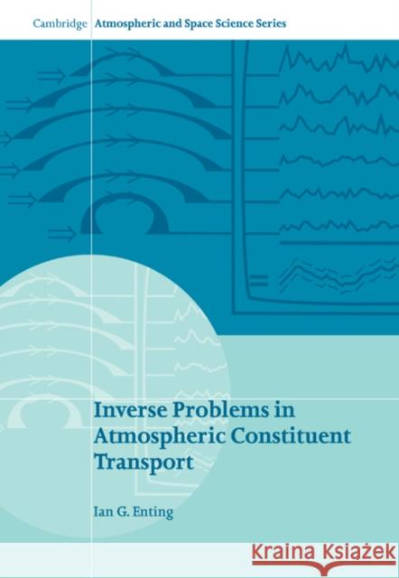 Inverse Problems in Atmospheric Constituent Transport I. G. Enting Alexander J. Dessler John T. Houghton 9780521018081 Cambridge University Press
