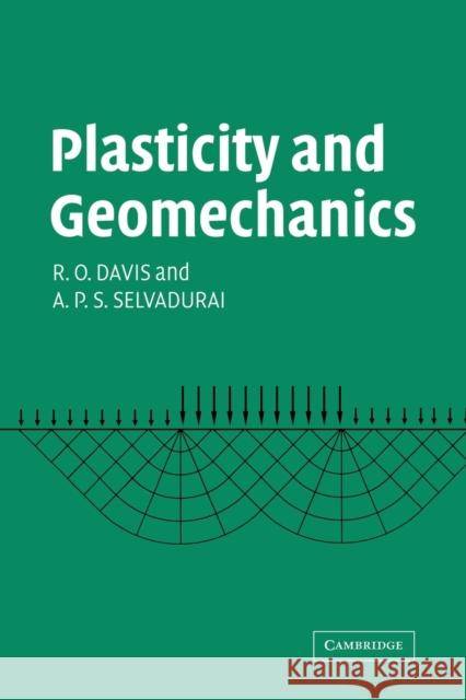 Plasticity and Geomechanics R. O. Davis A. P. S. Selvadurai 9780521018098