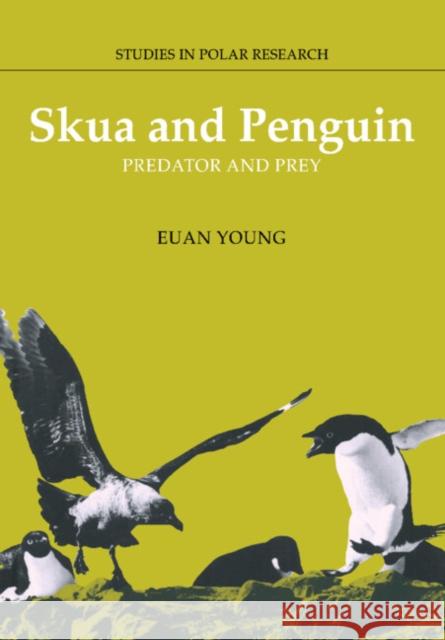Skua and Penguin: Predator and Prey Young, Euan 9780521018135 Cambridge University Press