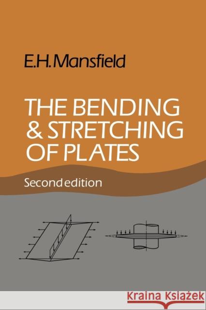 The Bending and Stretching of Plates Eric Harold Mansfield E. H. Mansfield 9780521018166