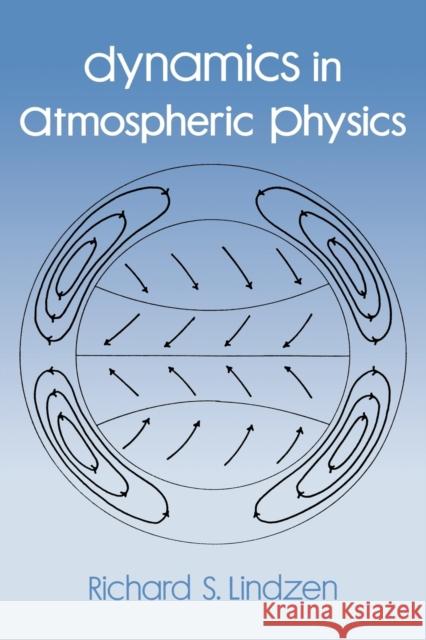 Dynamics in Atmospheric Physics Richard A. Lindzen 9780521018210 Cambridge University Press