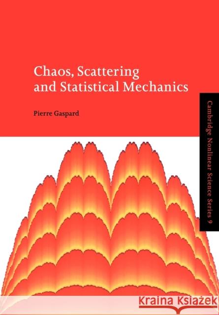 Chaos, Scattering and Statistical Mechanics Pierre Gaspard Boris Chirikov Predrag Cvitanovic 9780521018258 