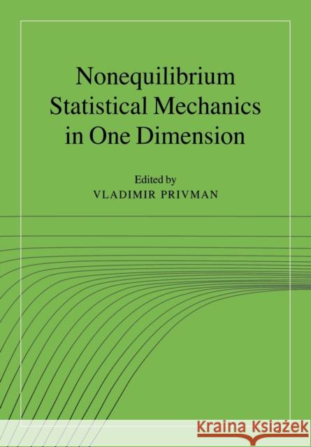 Nonequilibrium Statistical Mechanics in One Dimension Vladimir Privman 9780521018340 Cambridge University Press