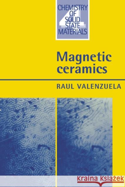 Magnetic Ceramics Raul Valenzuela Bruce Dunn John W. Goodby 9780521018432