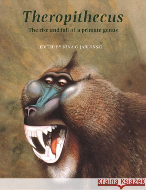 Theropithecus: The Rise and Fall of a Primate Genus Jablonski, Nina G. 9780521018494 Cambridge University Press