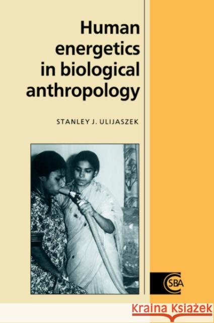 Human Energetics in Biological Anthropology Stanley J. Ulijaszek C. G. Nicholas Mascie-Taylor R. A. Foley 9780521018524