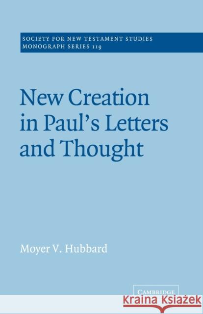 New Creation in Paul's Letters and Thought Moyer V. Hubbard John Court 9780521018951 Cambridge University Press