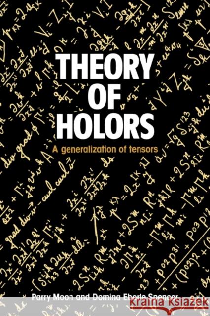 Theory of Holors: A Generalization of Tensors Moon, Parry Hiram 9780521019002