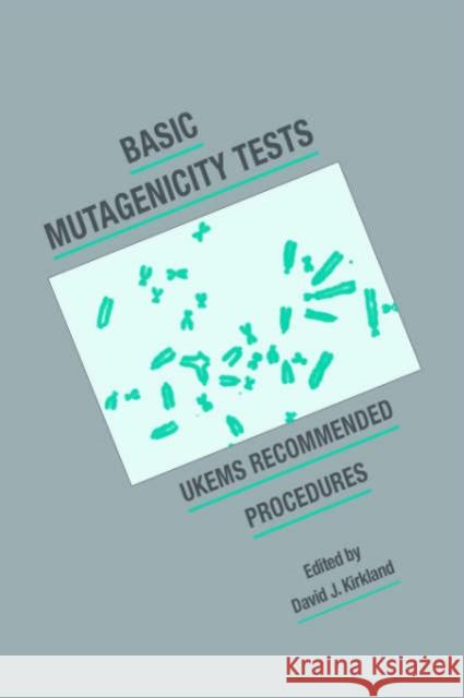 Basic Mutagenicity Tests: Ukems Recommended Procedures Kirkland, David J. 9780521019057 Cambridge University Press