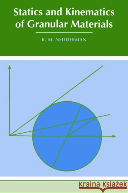 Statics and Kinematics of Granular Materials R. M. Nedderman 9780521019071 Cambridge University Press