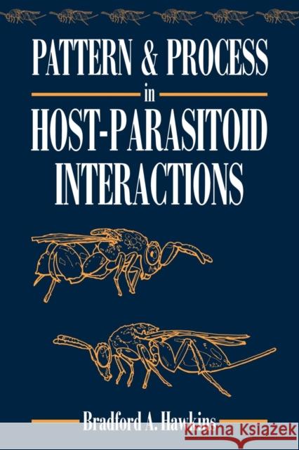 Pattern and Process in Host-Parasitoid Interactions Bradford A. Hawkins 9780521019446 Cambridge University Press
