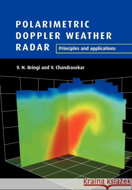 Polarimetric Doppler Weather Radar: Principles and Applications Bringi, V. N. 9780521019552 Cambridge University Press