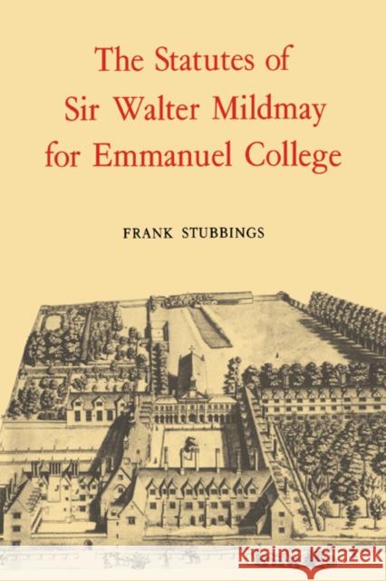 The Statutes of Sir Walter Mildmay Frank Stubbings Walter Mildmay Frank Stubbings 9780521019606