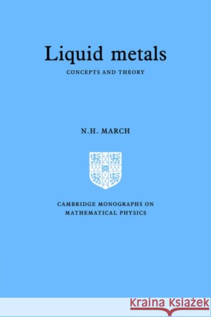 Liquid Metals: Concepts and Theory March, Norman Henry 9780521019613 Cambridge University Press