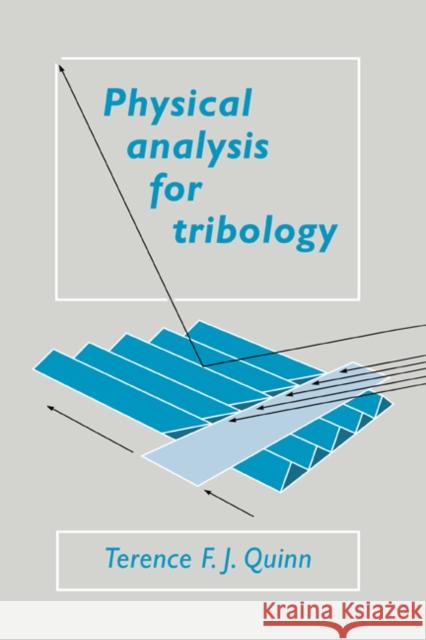 Physical Analysis for Tribology T. F. J. Quinn Terence F. J. Quinn 9780521019637 Cambridge University Press