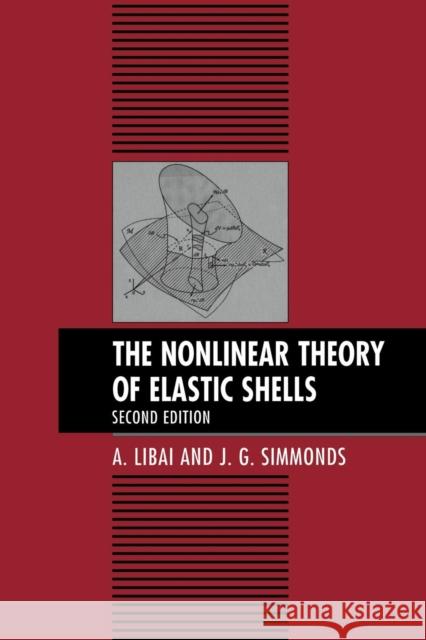 The Nonlinear Theory of Elastic Shells A. Libai J. G. Simmonds 9780521019767 Cambridge University Press