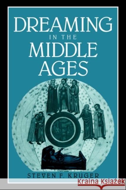 Dreaming in the Middle Ages Steven F. Kruger Alastair Minnis Patrick Boyde 9780521019958 Cambridge University Press