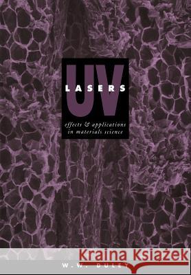 UV Lasers: Effects and Applications in Materials Science Duley, W. W. 9780521020060 Cambridge University Press