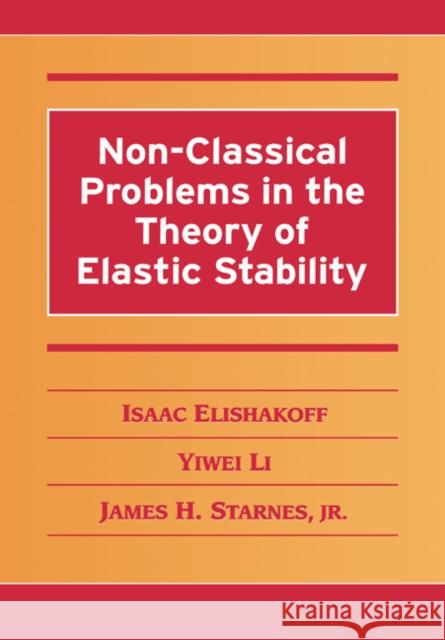 Non-Classical Problems in the Theory of Elastic Stability Yiwei Li Jr. Starnes Isaac Elishakoff 9780521020107