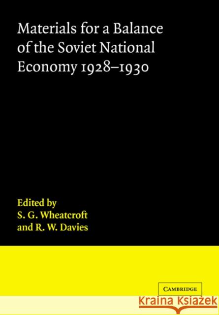 Materials for a Balance of the Soviet National Economy, 1928-1930 S. G. Wheatcroft R. W. Davies 9780521020169 Cambridge University Press