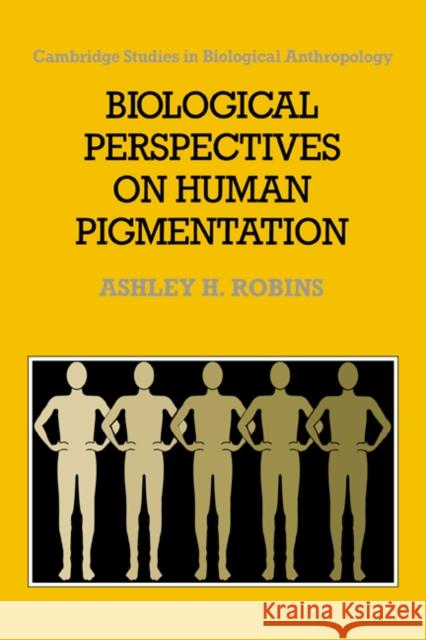 Biological Perspectives on Human Pigmentation Ashley H. Robins C. G. Nicholas Mascie-Taylor R. A. Foley 9780521020206