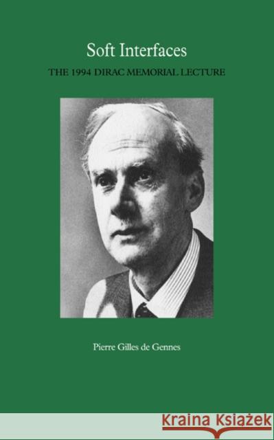 Soft Interfaces: The 1994 Dirac Memorial Lecture Gennes, Pierre Gilles de 9780521020350 Cambridge University Press
