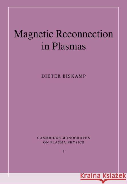 Magnetic Reconnection in Plasmas Dieter Biskamp M. G. Haines K. I. Hopcraft 9780521020367 Cambridge University Press
