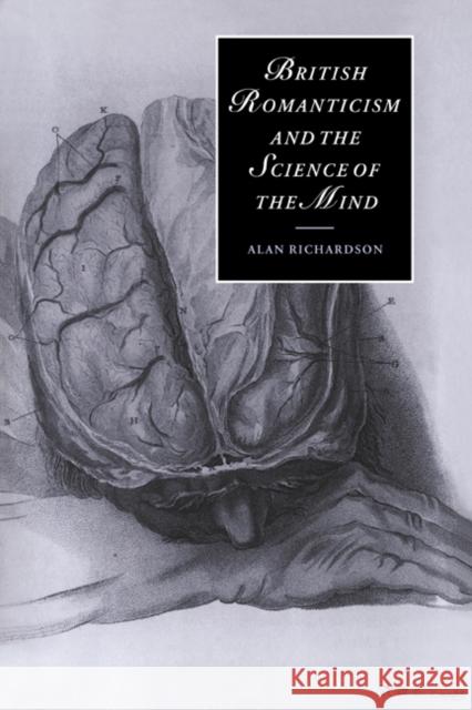 British Romanticism and the Science of the Mind Alan Richardson Marilyn Butler James Chandler 9780521020404 Cambridge University Press