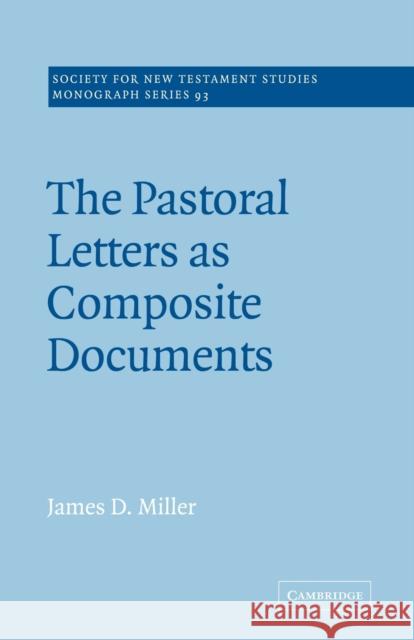 The Pastoral Letters as Composite Documents James D. Miller John Court 9780521020640 