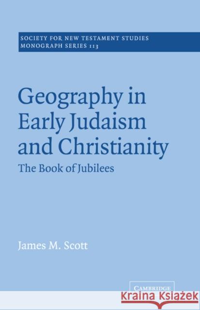 Geography in Early Judaism and Christianity: The Book of Jubilees Scott, James M. 9780521020688