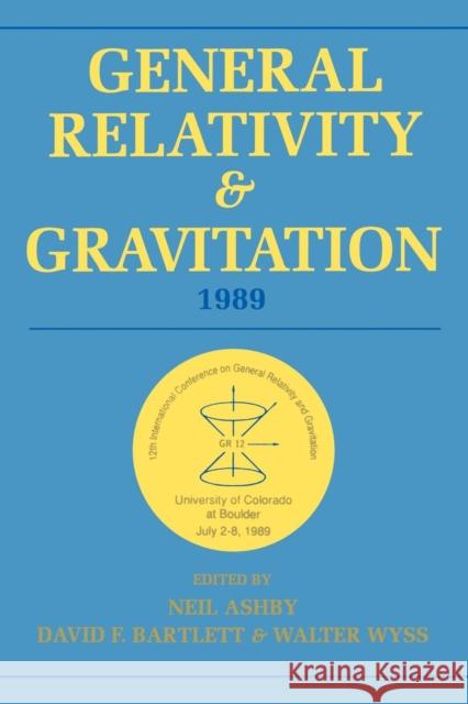 General Relativity and Gravitation, 1989: Proceedings of the 12th International Conference on General Relativity and Gravitation Ashby, Neil 9780521020794