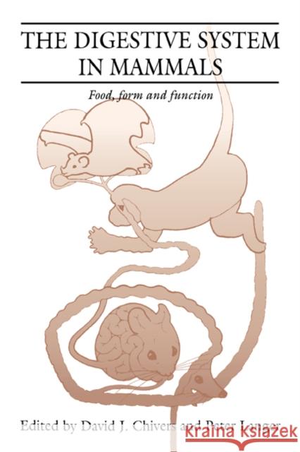 The Digestive System in Mammals: Food Form and Function Chivers, D. J. 9780521020855 Cambridge University Press