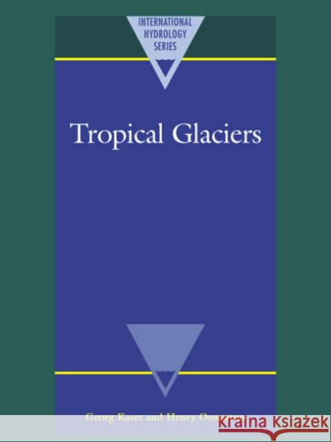 Tropical Glaciers Georg Kaser Henry Osmaston 9780521020961 Cambridge University Press