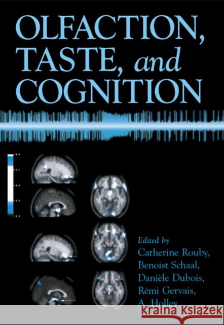 Olfaction, Taste, and Cognition Catherine Rouby Benoist Schaal Daniele DuBois 9780521020978